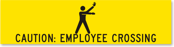 Caution: Employee Crossing