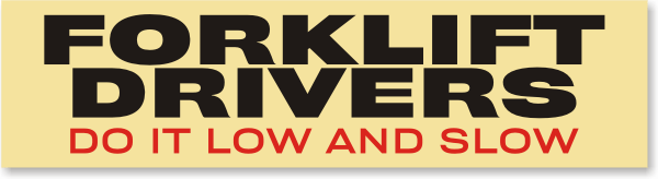Forklift Drivers Do It Low and Slow Sticker