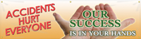 Accidents Hurt Everyone, Our Success is in your Hands Banner