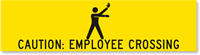Caution: Employee Crossing