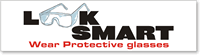 Look Smart Wear Protective Glasses