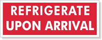 Refrigerate Upon Arrival Label