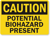 Caution Potential Biohazard Present Sign