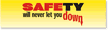 Safety Will Never Let You Down