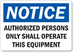 Notice: Authorized Persons Operate This Equipment Label