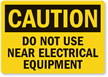 Caution: Don't Use Near Electrical Equipment Label