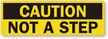 Caution Not A Step Label