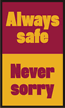 Always Safe Never Sorry