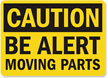 Caution Be Alert Moving Parts Sign