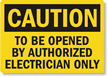 Caution Openable By Authorized Electricians Sign