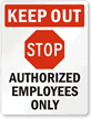 Keep Out - Authorized Employees Only Sign