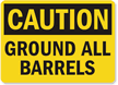 Caution Ground All Barrels Sign