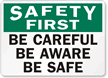Safety First Be Careful Be Aware Sign