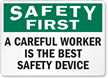Safety First Careful Worker Best Device Sign