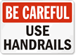 Be Careful Use Handrails Sign