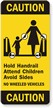 Caution Hold Handrail Attend Children Sign