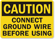 Caution: Connect Ground Wire Before Using