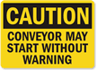 Caution Conveyor Start Warning Sign