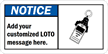 Notice (ANSI):Add your customized LOTO message Sign