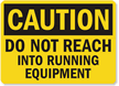 Do Not Reach Into Running Equipment Sign