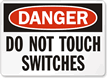 Danger: Do Not Touch Switches