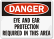 Danger Eye and Ear Protection Required Sign
