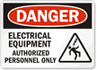 Danger Electrical Equipment Authorized Personnel Only Sign
