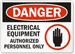 Danger Electrical Equipment Authorized Personnel Only Sign