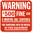 Warning $500 Fine Tampering Fire Equipment Sign