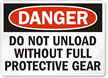 Do Not Unload Without Protective Gear Sign