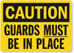 Caution: Guards Must Be In Place
