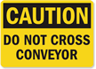 Caution: Do Not Cross Conveyor
