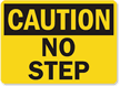 Caution No Step Sign