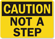 Caution Not A Step Sign