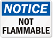 Notice Not Flammable Sign