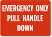 Emergency Only Pull Handle Down Sign