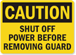 Shut Off Power Before Removing Guard Sign