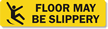 Floor May Be Slippery