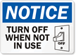 Notice Turn Off When Not Used Sign