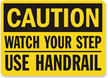 Caution Watch Step Use Handrail Sign
