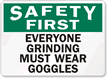 Safety First Everyone Grinding Wear Goggles Sign