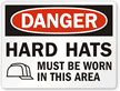 Danger Hard Hats Must Be Worn Here Sign