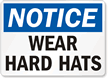 Notice Wear Hard Hats Sign